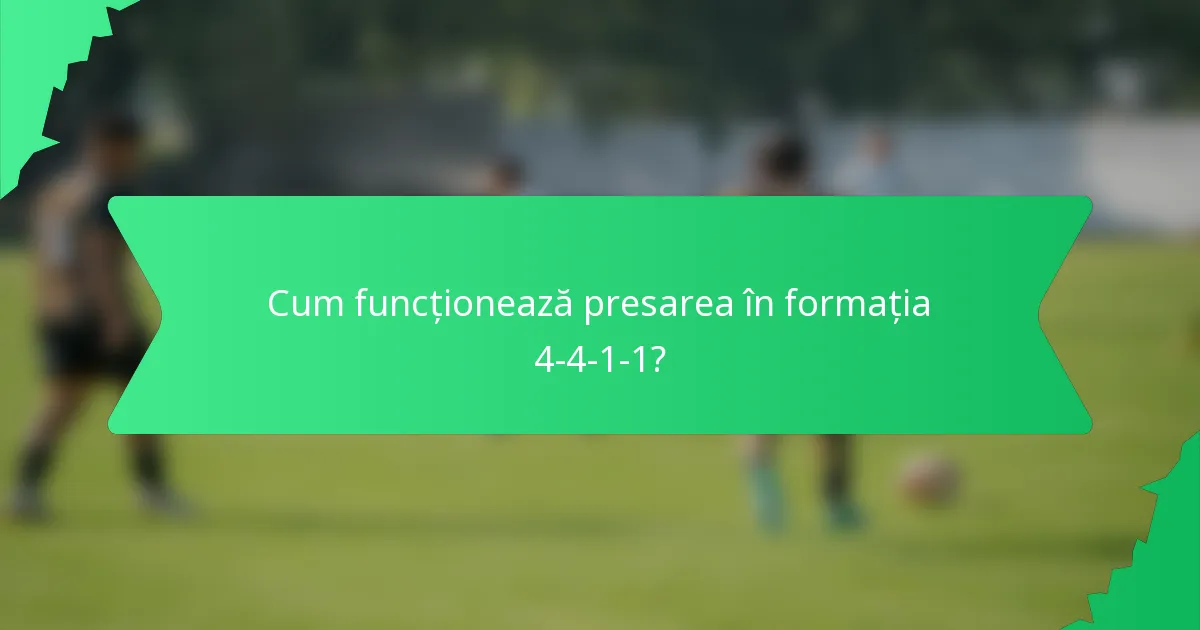 Cum funcționează presarea în formația 4-4-1-1?