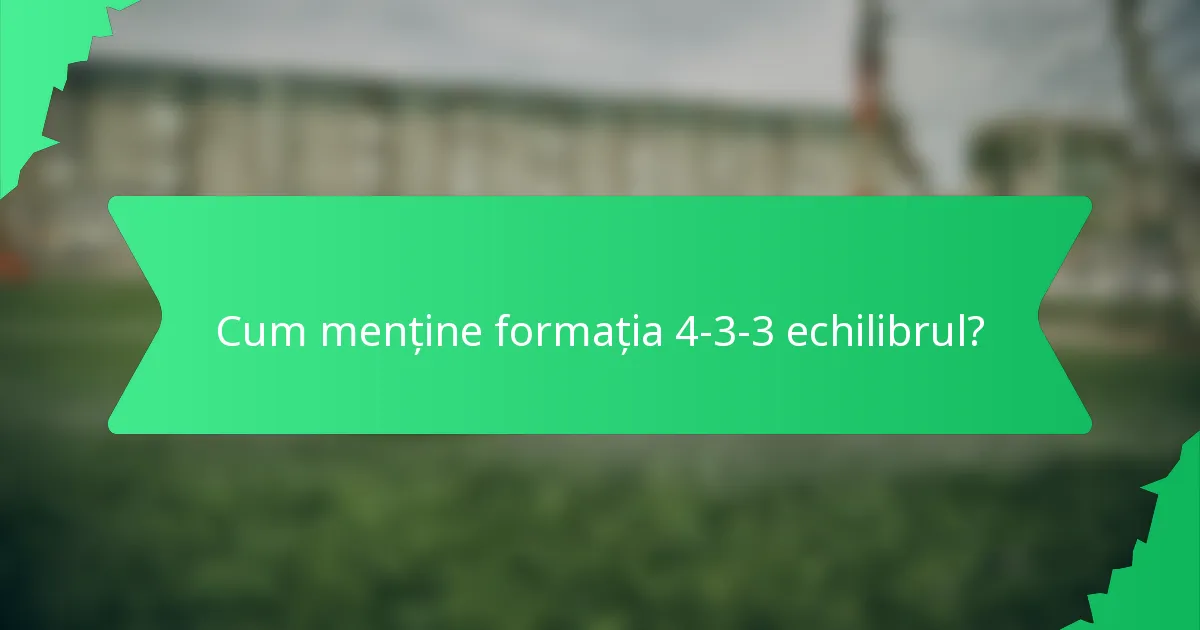 Cum menține formația 4-3-3 echilibrul?